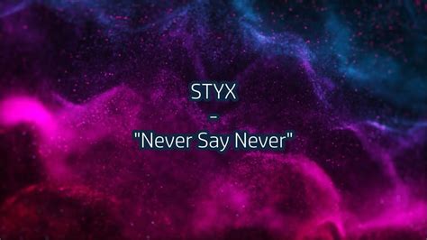 never say never lyrics|never say never lyrics styx.